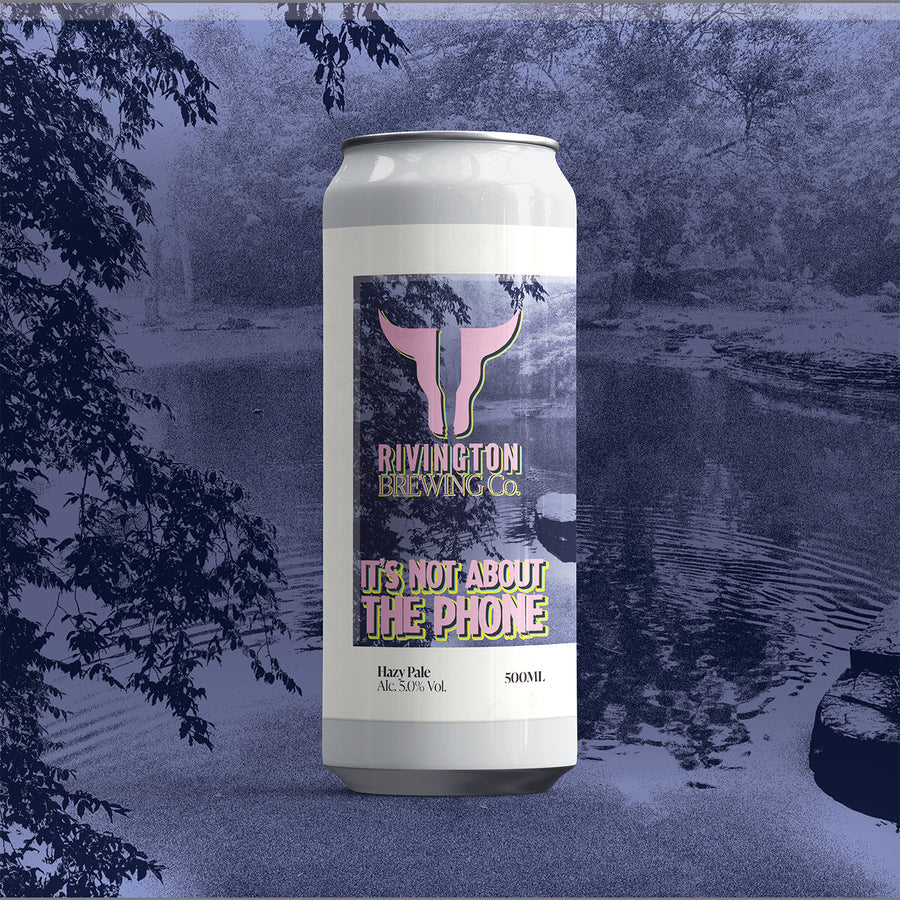 Rivington Brewing Co It’s Not About The Phone Hazy Pale 5% 500ml can
